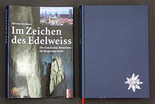Im Zeichen des Edelweiss: Die Geschichte Münchens als Bergsteigerstadt von Zürich, AS Verlag